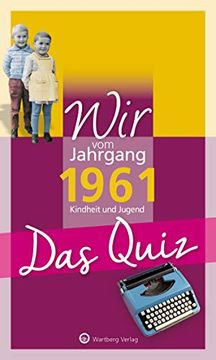 portada Wir vom Jahrgang 1961 - das Quiz: Kindheit und Jugend (Jahrgangsquizze) (in German)