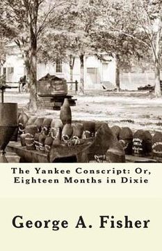 portada The Yankee Conscript: Or, Eighteen Months in Dixie (en Inglés)