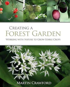 portada Creating a Forest Garden: Working With Nature to Grow Edible Crops (libro en Inglés)