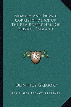 portada memoirs and private correspondence of the rev. robert hall of bristol, england (en Inglés)
