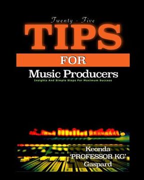 portada 25 Tips For Music Producers: Insights and Simple Steps For Maximum Success (en Inglés)