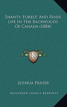 portada shanty, forest, and river life in the backwoods of canada (1884) (en Inglés)