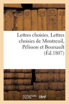 portada Lettres Choisies. Lettres Choisies de Montreuil, Pélisson Et Boursault (en Francés)