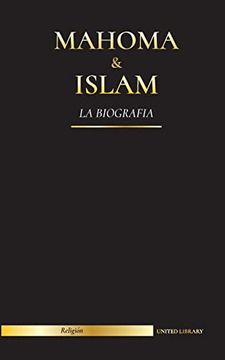 portada Mahoma & Islam: La Biografía - un Santo Profeta Para Nuestro Tiempo y una Introducción a la Historia, las Enseñanzas y la Cultura del Islam (in Spanish)