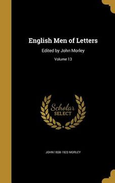 portada English Men of Letters: Edited by John Morley; Volume 13 (in English)