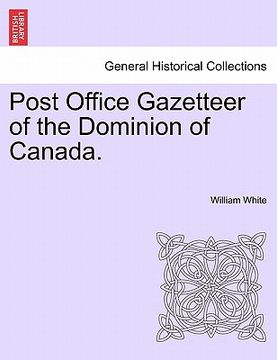 portada post office gazetteer of the dominion of canada. (in English)