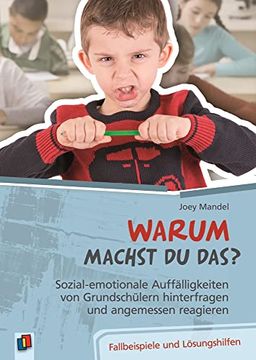 portada Warum Machst du Das? Sozial-Emotionale Auffã¤Lligkeiten von Grundschã¼Lern Hinterfragen und Angemessen Reagieren -Language: German (en Alemán)