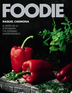 portada Foodie: El Festín de la Fotografía y el Estilismo Gastronómico (in Spanish)