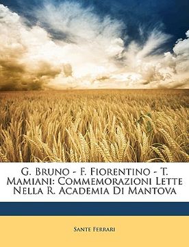 portada G. Bruno - F. Fiorentino - T. Mamiani: Commemorazioni Lette Nella R. Academia Di Mantova (en Italiano)