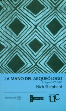 portada La Mano del Arqueólogo. Ensayos 2002-2015 (in Spanish)