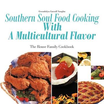 portada southern soul food cooking with a multicultural flavor: the rouse family cookbook (in English)