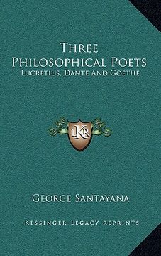 portada three philosophical poets: lucretius, dante and goethe (en Inglés)