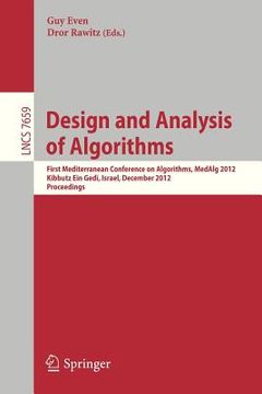 portada design and analysis of algorithms: first mediterranean conference on algorithms, medalg 2012, kibbutz ein gedi, israel, december 3-5, 2012, proceeding