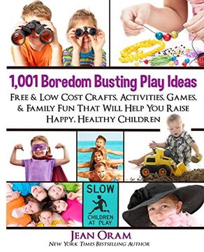 portada 1,001 Boredom Busting Play Ideas: Free and low Cost Crafts, Activities, Games and Family fun That Will Help you Raise Happy, Healthy Children: Volume 1 (It's all Kid's Play) [Idioma Inglés] (in English)
