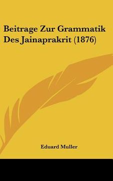 portada Beitrage Zur Grammatik Des Jainaprakrit (1876) (en Alemán)