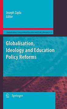 portada Globalisation, Ideology and Education Policy Reforms (Globalisation, Comparative Education and Policy Research) (en Inglés)