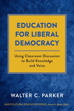 portada Education for Liberal Democracy: Using Classroom Discussion to Build Knowledge and Voice