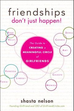portada friendships don't just happen!: the guide to creating a meaningful circle of girlfriends