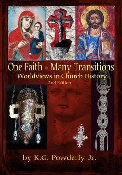 portada One Faith--Many Transitions: Worldviews in Church History (en Inglés)