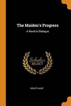portada The Maiden's Progress: A Novel in Dialogue (en Inglés)