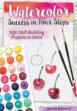 portada Watercolor Success in Four Steps: 150 Skill-Building Projects to Paint (in English)