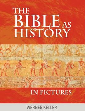 portada the bible as history in pictures (en Inglés)