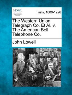 portada the western union telegraph co. et al. v. the american bell telephone co. (en Inglés)