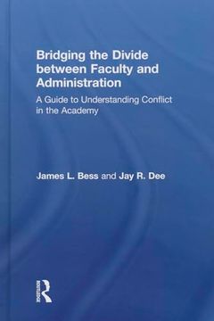portada Bridging the Divide Between Faculty and Administration: A Guide to Understanding Conflict in the Academy