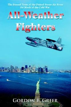 portada all-weather fighters: the second team of the united states air force for much of the cold war (in English)