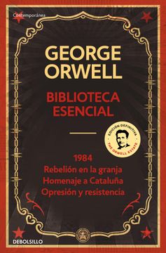portada Biblioteca esencial George Orwell (1984 | Rebelión en la granja | Homenaje a Cataluña | Opresión y resistencia)