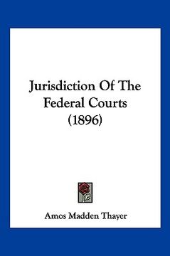 portada jurisdiction of the federal courts (1896) (en Inglés)