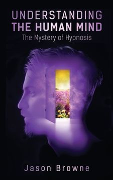 portada Understanding the Human Mind The Mystery of Hypnosis (en Inglés)