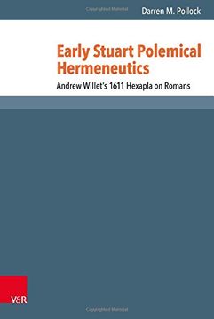 portada Early Stuart Polemical Hermeneutics: Andrew Willet's 1611 Hexapla on Romans (en Inglés)
