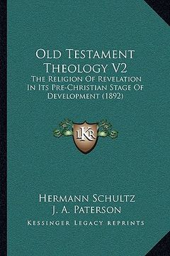 portada old testament theology v2: the religion of revelation in its pre-christian stage of development (1892) (en Inglés)