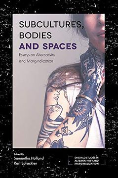 portada Subcultures, Bodies and Spaces: Essays on Alternativity and Marginalization (Emerald Studies in Alternativity and Marginalization) (en Inglés)