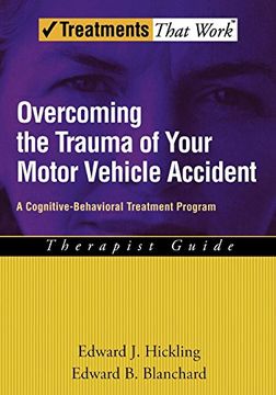portada Overcoming the Trauma of Your Motor Vehicle Accident: A Cognitive-Behavioral Treatment Program Therapist Guide (Treatments That Work) (in English)