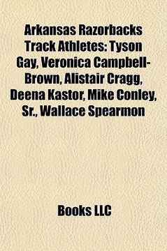 portada arkansas razorbacks track athletes: tyson gay, veronica campbell-brown, alistair cragg, deena kastor, mike conley, sr., wallace spearmon