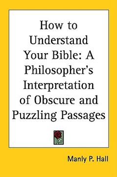 portada how to understand your bible: a philosopher's interpretation of obscure and puzzling passages