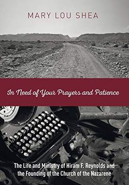 portada In Need of Your Prayers and Patience: The Life and Ministry of Hiram f. Reynolds and the Founding of the Church of the Nazarene (en Inglés)
