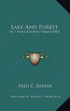portada lake and forest: as i have known them (1903) (en Inglés)