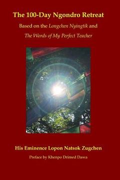 portada The 100-Day Ngondro Retreat: Based on the Longchen Nyingtik and the Words of My Perfect Teacher (in English)