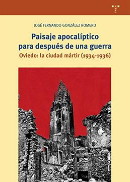 portada Paisaje Apocalíptico Para Después de una Guerra. Oviedo: Ciudad Mártir (1934-1936): Oviedo: La Ciudad Mártir (1934-1936) (Biblioteconomía y Administración Cultural) (in Spanish)