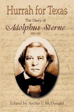 portada Hurrah for Texas: The Diary of Adolphus Sterne: 1838-1851 (in English)