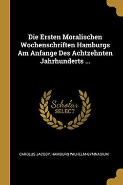 portada Die Ersten Moralischen Wochenschriften Hamburgs Am Anfange Des Achtzehnten Jahrhunderts ... 