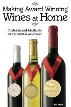 portada Making Award Winning Wines at Home: Professional Methods For the Amateur Winemaker