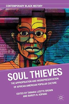 portada Soul Thieves: The Appropriation and Misrepresentation of African American Popular Culture (Contemporary Black History) (en Inglés)