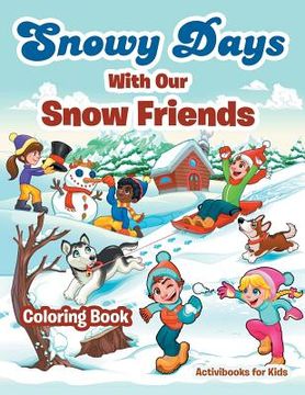 portada Snowy Days With Our Snow Friends Coloring Book (en Inglés)