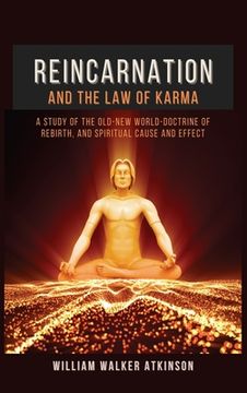 portada Reincarnation and The Law Of Karma: A Study Of The Old-New World-Doctrine Of Rebirth, and Spiritual Cause And Effect