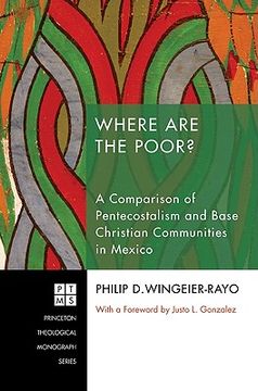 portada where are the poor?: a comparison of the ecclesial base communities and pentecostalisma-case study in cuernavaca, mexico (in English)