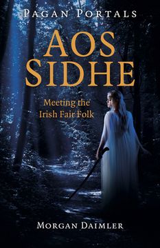portada Pagan Portals - aos Sidhe: Meeting the Irish Fair Folk 